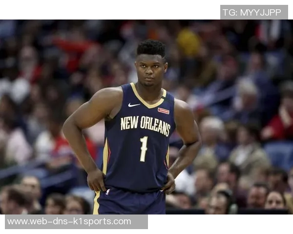 锡安体重问题持续发酵鹈鹕队特聘营养师全天候监控饮食管理 锡安体重问题持续发酵鹈鹕队特聘营养师全天候监控饮食管理